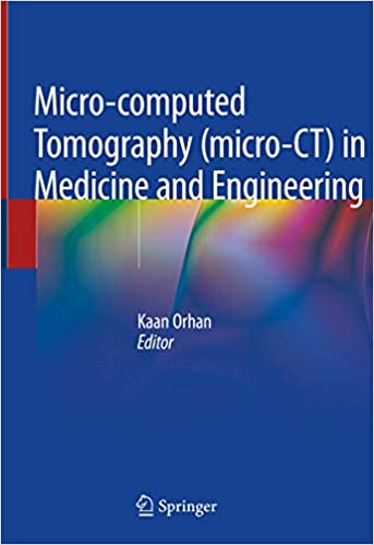 Micro-computed Tomography ( micro-CT ) in Medicine and Engineering